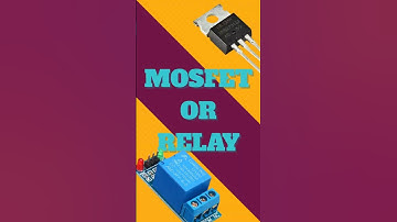 MOSFETs vs Relays Explained – When to Use Each (and Why It Matters)