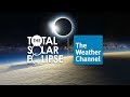 The Weather Channel's Total Solar Eclipse Coverage