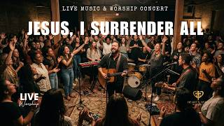 Jesus, I Surrender All 🙏 Best Worship Song | Let Go and Trust in Him