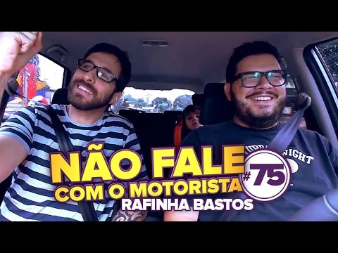 RAFINHA BASTOS NÃO FALE COM O MOTORISTA