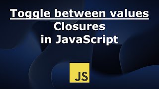 Toggle between values (Closures in JavaScript)