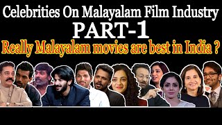 Celebrities On Malayalam Films | PART-1 | Why Malayalam Movies Are Best in India ?