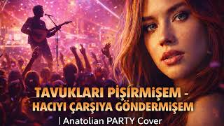 Tavuklari Pi̇şi̇rmi̇şem Anatolian Party Cover