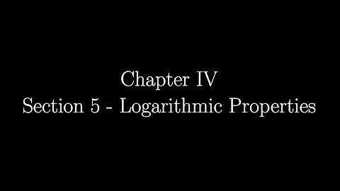 4.5 - Logarithmic Properties