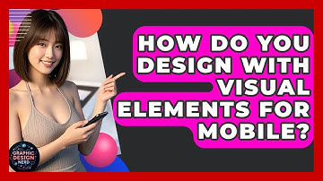 How Do You Design With Visual Elements For Mobile? - Graphic Design Nerd