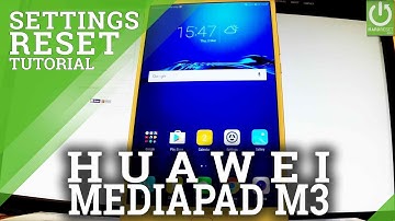 Restore All Settings in HUAWEI MediaPad M3 - Reset All Customized Settings