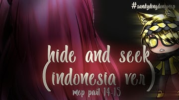 Hide and seek mep (indo ver) || #sandydingdongmep || gacha life