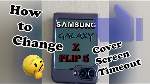 How To Change Cover Screen Timeout For Samsung Galaxy Z Flip 5?