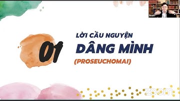 Các loại cầu nguyện hiệu quả - Tiết 1: Cầu nguyện dâng mình | Mục sư Noah Tran