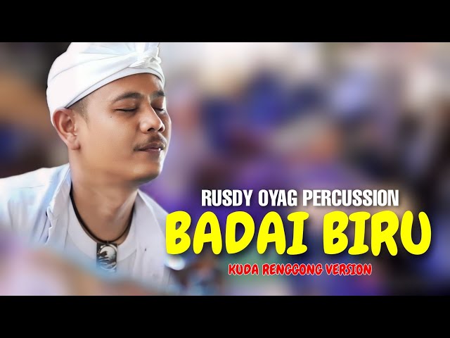 RUSDY OYAG PERCUSSION | BADAI BIRU ( KUDA RENGGONG VERSION ) class=