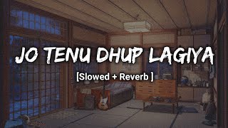 Jo Tenu Dhup Lagiya Ve - Slowed and Reverb l Lofi