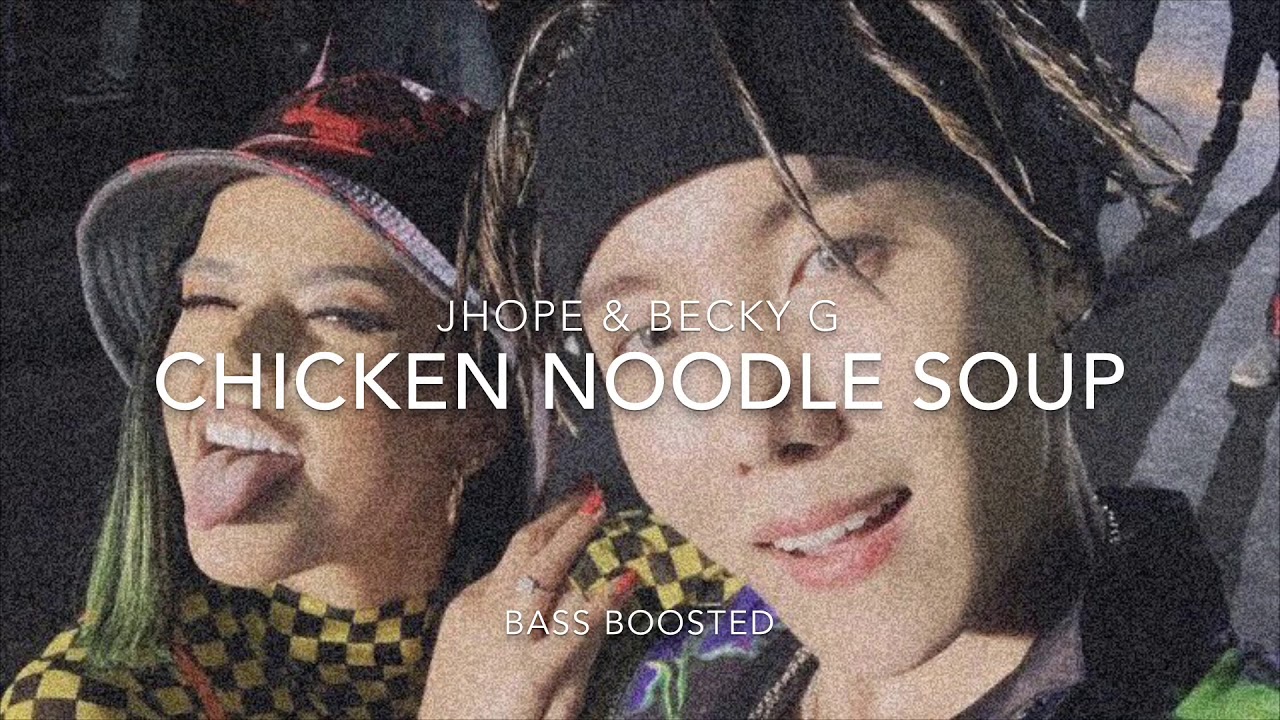 jhope & Becky G ‘Chicken Noodle Soup’ BASS BOOSTED YouTube