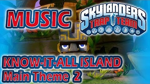 [♪♫] Know-It-All Island - Main Theme 2 | Skylanders Trap Team Music