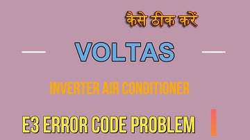 How to solve voltas inverter ac E3 error code problem| voltas ac me E3 kaise thik kare