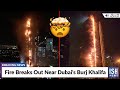 Fire Breaks Out Near Dubai&#39;s Burj Khalifa | ISH News