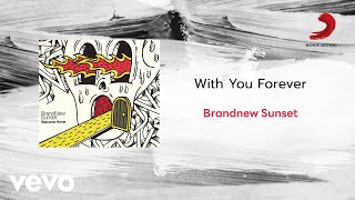 BrandNew Sunset - With You Forever (Official Lyric Video)