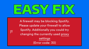 How To Fix A Firewall May Be Blocking Spotify Error Code 30
