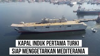 Tanpa F-35B, Turki Siap Operasikan Kapal Induk Pertama Dalam Negeri