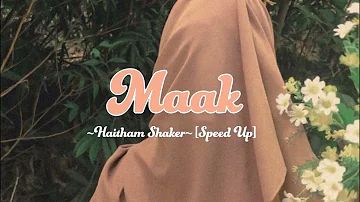 Maak - Haytham shaker [ Speed up ]