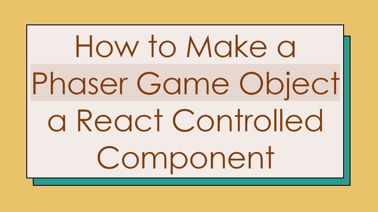 How to Make a Phaser Game Object a React Controlled Component