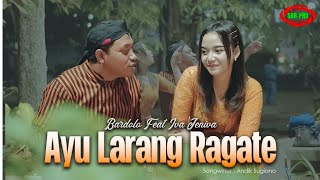 BARDOLO FEAT IVA JENIVA - AYU LARANG RAGATE ( Official Video Music )