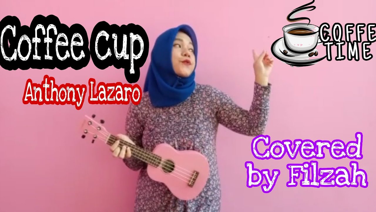 Coffee cup Anthony Lazaro [Filzah Cover] CoffeeCup LyricLagu 