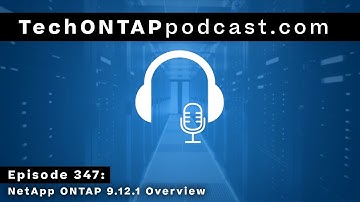 Tech ONTAP Podcast Episode 347: NetApp ONTAP 9.12.1 Overview