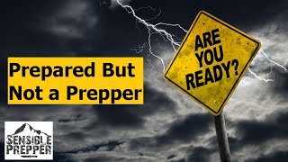 Prepared but not a Prepper : 10 Things to Do!