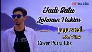 Jadi _Satu _ Lokman_Hakim Cover by Putralks Special ( Video Lirik )