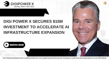 Digi Power X secures $15M investment to accelerate AI infrastructure expansion