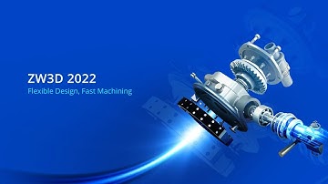 ZW3D 2022 Overview   Friendlier User Experience