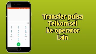 Cara transfer pulsa telkomsel ke operator lain