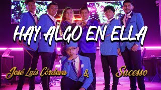Video thumbnail of "José Luis Córdova Y Sucesso -  Hay Algo En Ella (Oficial Video)"
