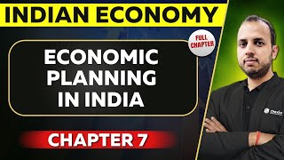 Economic Planning in India FULL CHAPTER | Indian Economy Chapter 7 | UPSC Preparation