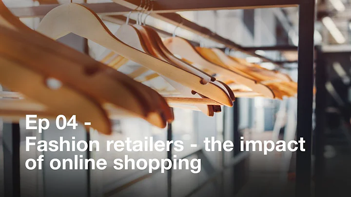 Short Briefings on Long Term Thinking. Episode 4: Fashion Retailers – the impact of online shopping