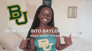 HOW I GOT INTO BAYLOR UNIVERSITY 2022: (sat, gpa, extracurriculars, volunteering, essay advice)