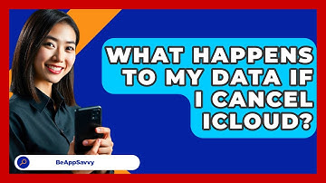 What Happens To My Data If I Cancel ICloud? - Be App Savvy