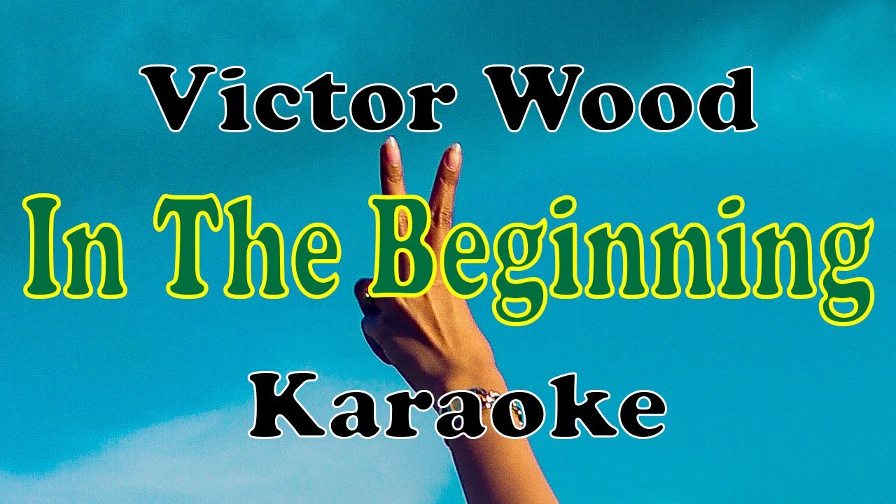 In The Beginning Victor Wood Karaoke In The Beginning Victor Wood Karaoke