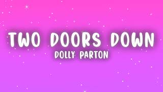 Dolly Parton - Two Doors Down (Lyrics)