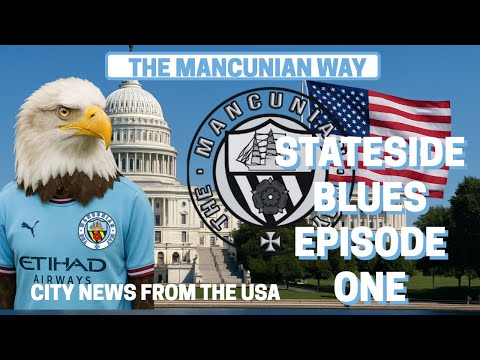 Thumbnail for STATESIDE BLUES EPISODE ONE - CITY NEWS FROM ACROSS THE POND #mcfc #mancity #football #soccer #usa