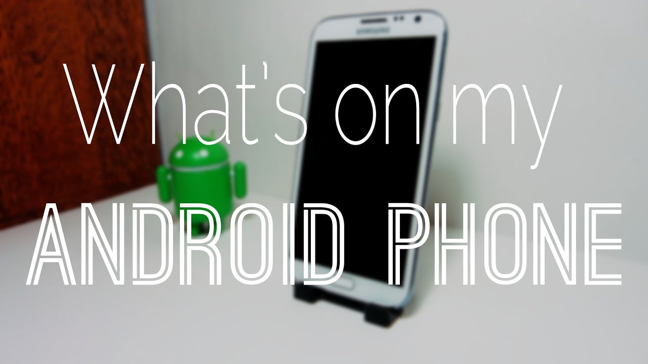 What's on my Android Phone 2013