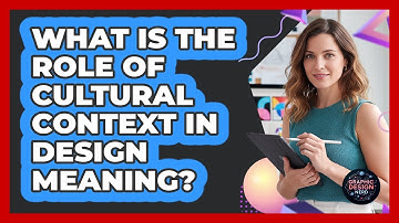 What Is The Role Of Cultural Context In Design Meaning?