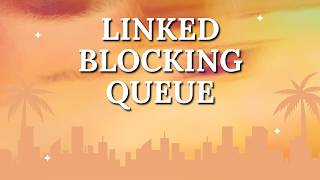 LinkedBlockingQueue in Java | Complete Tutorial with Example | Java Concurrency