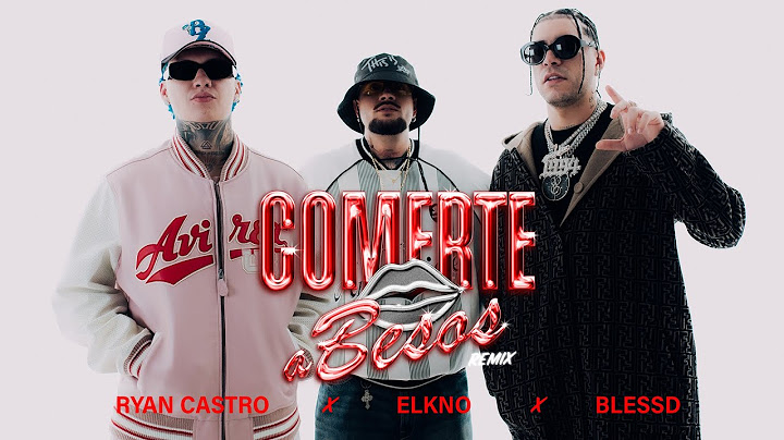 Ryan Castro, elkno , Blessd - COMERTE A BESOS REMIX (Video Oficial)