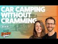 Ep 110  car camping without cramming