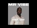 Mr Vibe Feat Csana Unequivocally IVay Vay Mr Vibe Feat Csana Unequivocally IVay Vay