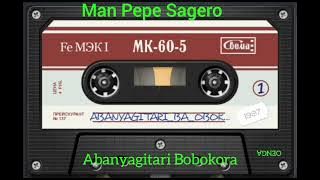 Man Pepe Sagero. Abanyagitari Bobokora