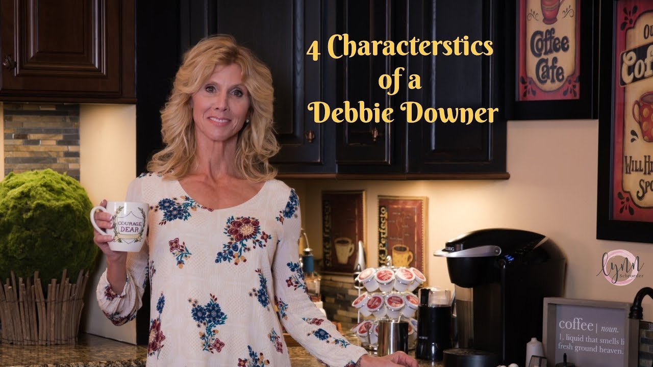 4 characteristics of a debbie downer - YouTube
