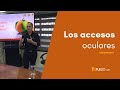 Los accesos oculares