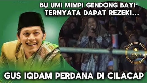 Gus Iqdam Perdana di Cilacap || Bu Umi Mimpi Gendong Bayi, Berangkat Ngaji Malah Dapat Rezeki 
